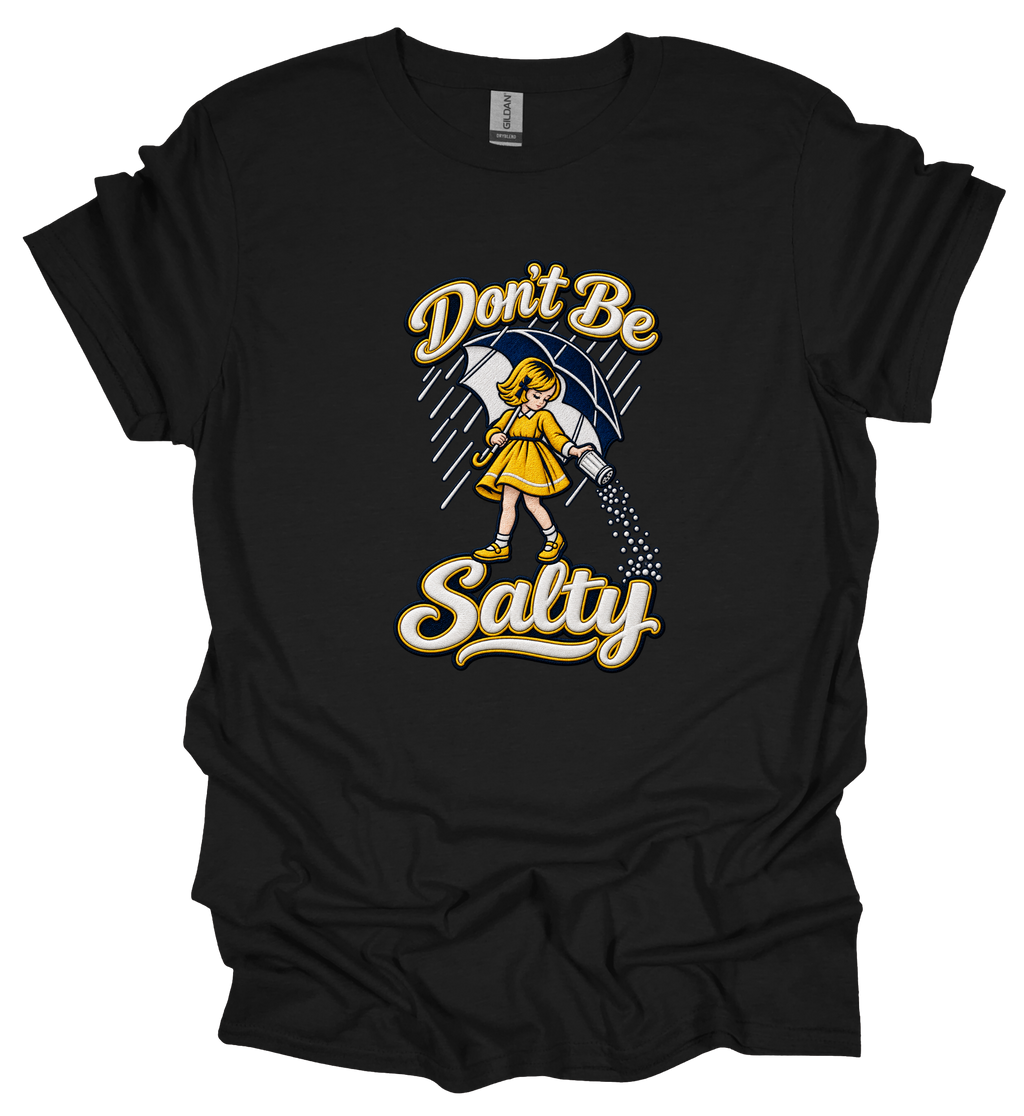 Don’t Be Salty Funny Graphic T-Shirt