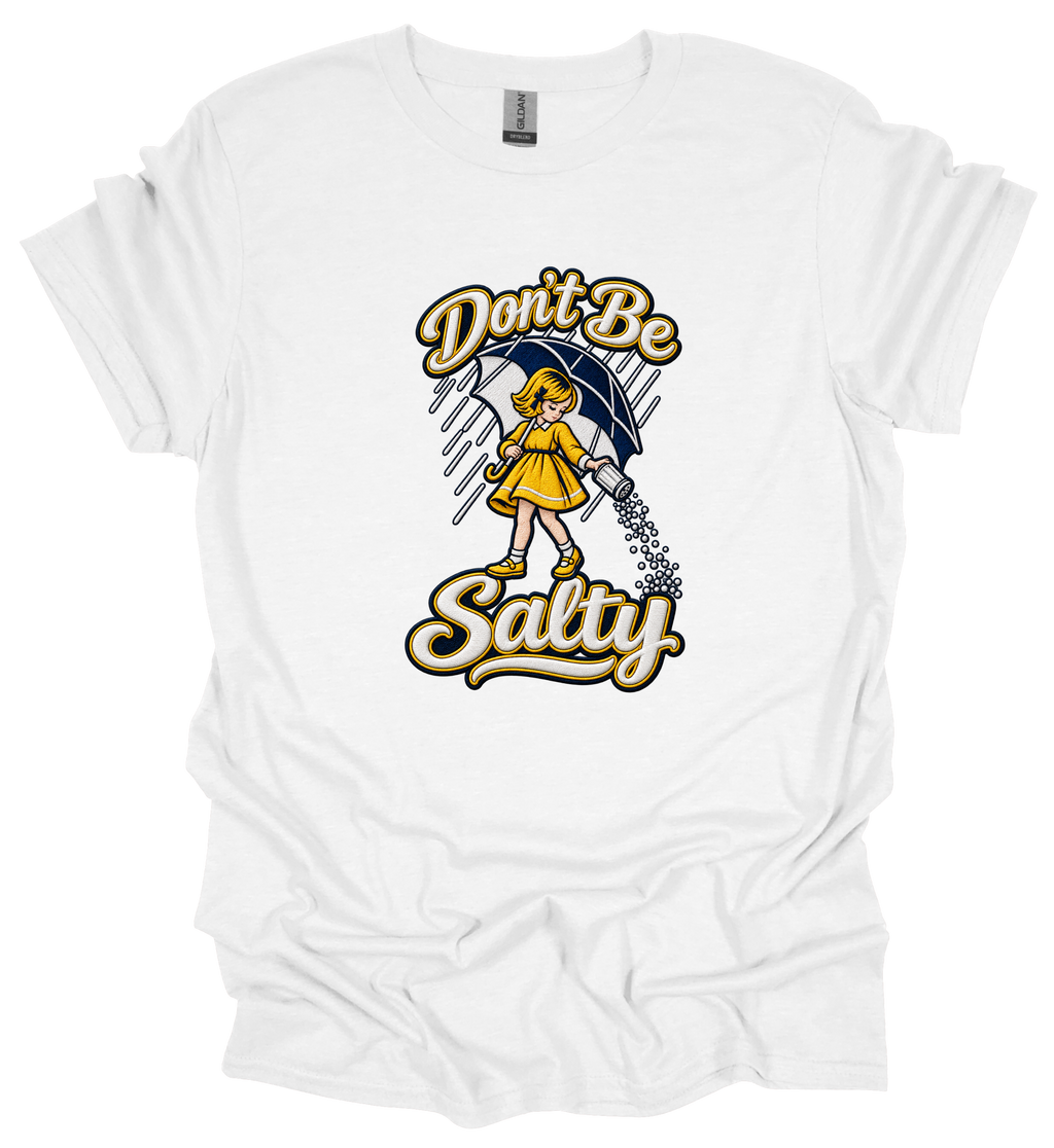 Don’t Be Salty Funny Graphic T-Shirt