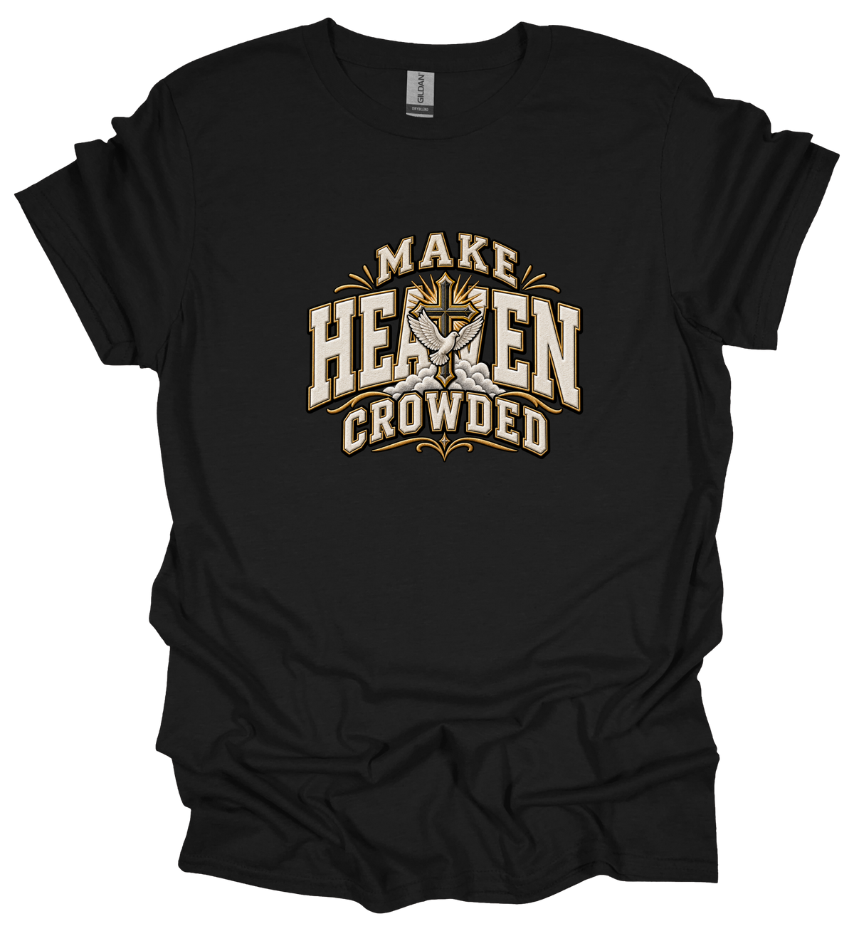 Make Heaven Crowded Faith Graphic T-Shirt