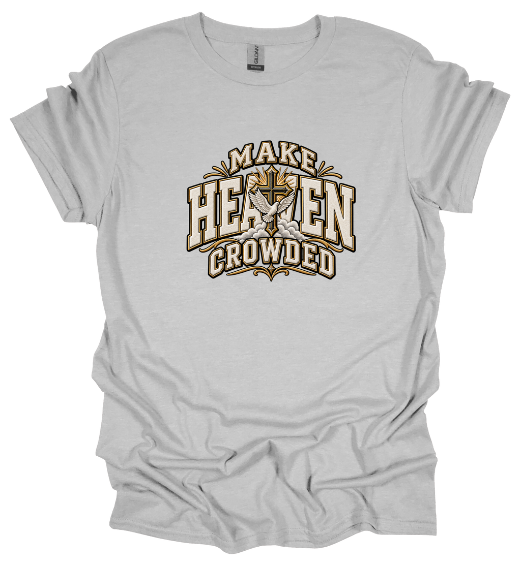 Make Heaven Crowded Faith Graphic T-Shirt